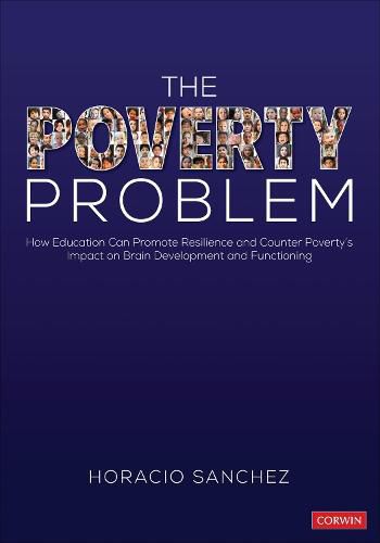 Cover image for The Poverty Problem: How Education Can Promote Resilience and Counter Poverty's Impact on Brain Development and Functioning