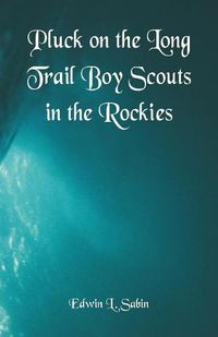 Cover image for Pluck on the Long Trail Boy Scouts in the Rockies