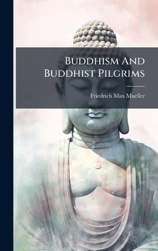 Cover image for Buddhism And Buddhist Pilgrims