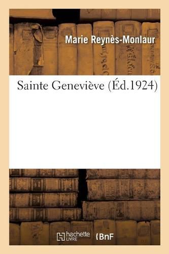 Cover image for Sainte Genevieve: Avec La Reproduction d'Une Aquarelle de Son Altesse Royale Mme La Duchesse de Vendome