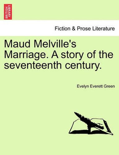 Cover image for Maud Melville's Marriage. a Story of the Seventeenth Century.