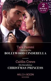 Cover image for Claiming His Bollywood Cinderella / His Scandalous Christmas Princess: Claiming His Bollywood Cinderella (Born into Bollywood) / His Scandalous Christmas Princess (Born into Bollywood)