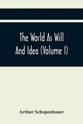 Cover image for The World As Will And Idea (Volume I)