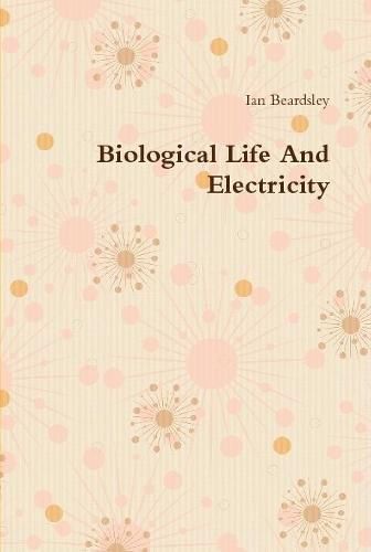 Cover image for Biological Life And Electricity