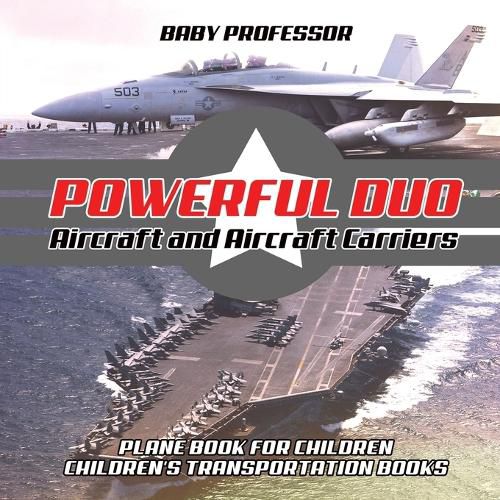 Cover image for Powerful Duo: Aircraft and Aircraft Carriers - Plane Book for Children Children's Transportation Books