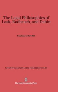 Cover image for The Legal Philosophies of Lask, Radbruch, and Dabin