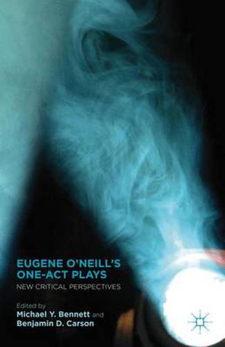 Cover image for Eugene O'Neill's One-Act Plays: New Critical Perspectives