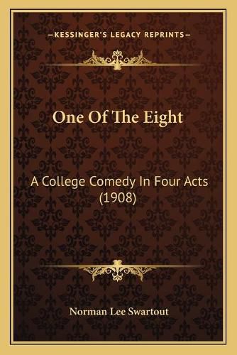 One of the Eight: A College Comedy in Four Acts (1908)