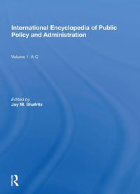 Cover image for International Encyclopedia of Public Policy and Administration: A-C