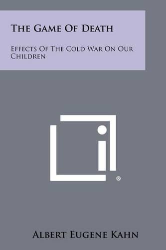 Cover image for The Game of Death: Effects of the Cold War on Our Children