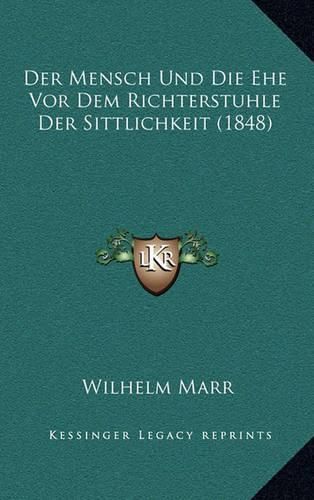 Cover image for Der Mensch Und Die Ehe VOR Dem Richterstuhle Der Sittlichkeit (1848)