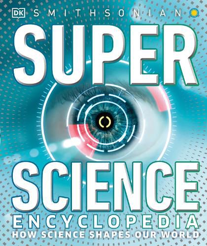 Cover image for Super Science Encyclopedia: How Science Shapes Our World