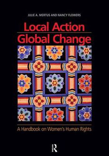 Local Action/Global Change: A Handbook on Women's Human Rights