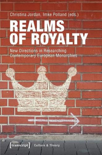 Cover image for Realms of Royalty - New Directions in Researching Contemporary European Monarchies