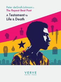 Cover image for Testaments to Life & Death: The Repeat Beat Poet