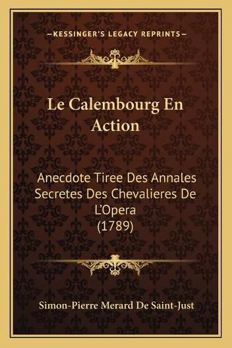 Le Calembourg En Action: Anecdote Tiree Des Annales Secretes Des Chevalieres de L'Opera (1789)