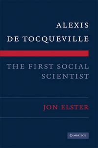 Cover image for Alexis de Tocqueville, the First Social Scientist
