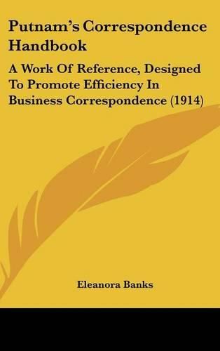 Cover image for Putnam's Correspondence Handbook: A Work of Reference, Designed to Promote Efficiency in Business Correspondence (1914)