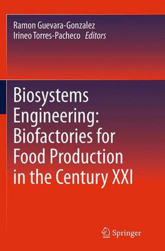 Biosystems Engineering: Biofactories for Food Production in the Century XXI