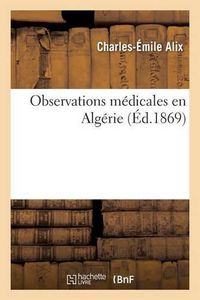 Cover image for Observations Medicales En Algerie