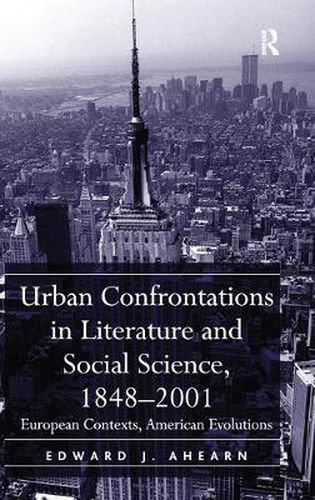 Cover image for Urban Confrontations in Literature and Social Science, 1848-2001: European Contexts, American Evolutions