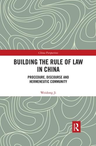 Building the Rule of Law in China: Procedure, Discourse and Hermeneutic Community