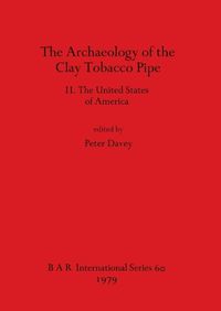 Cover image for The Archaeology of the Clay Tobacco Pipe