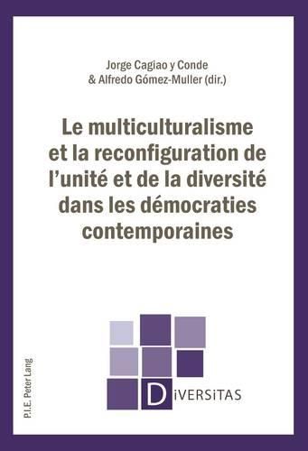 Cover image for Le Multiculturalisme Et La Reconfiguration de l'Unite Et de la Diversite Dans Les Democraties Contemporaines