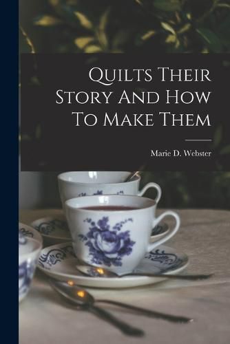 Cover image for Quilts Their Story And How To Make Them