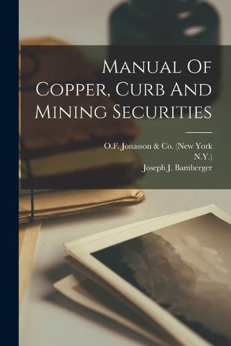 Cover image for Manual Of Copper, Curb And Mining Securities