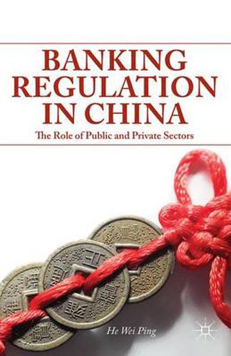 Cover image for Banking Regulation in China: The Role of Public and Private Sectors