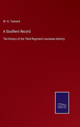 Cover image for A Southern Record: The History of the Third Regiment Louisiana Infantry