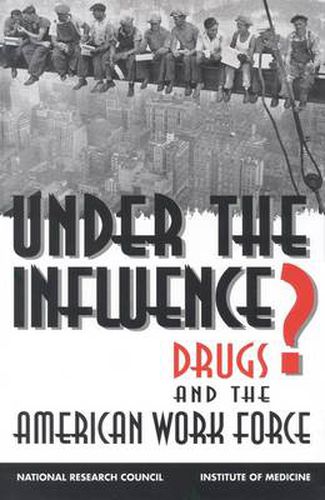 Under the Influence: Drugs and the American Workforce