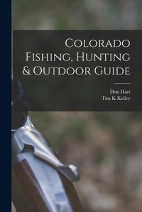 Cover image for Colorado Fishing, Hunting & Outdoor Guide