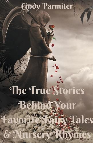 Cover image for The True Stories Behind Your Favorite Fairy Tales & Nursery Rhymes