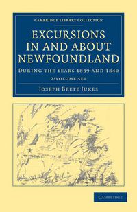 Cover image for Excursions in and about Newfoundland, during the Years 1839 and 1840 2 Volume Set