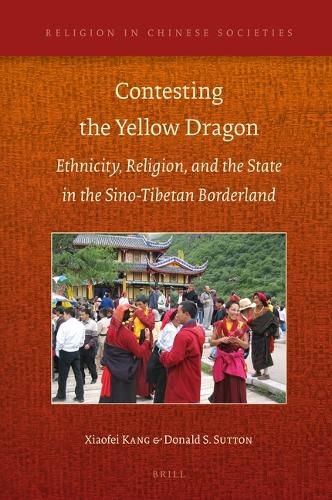 Cover image for Contesting the Yellow Dragon: Ethnicity, Religion, and the State in the Sino-Tibetan Borderland