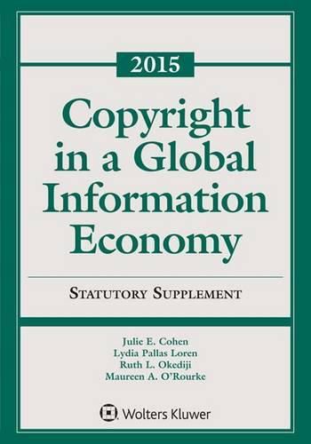 Copyright in a Global Information Economy: 2015 Statutory Supplement