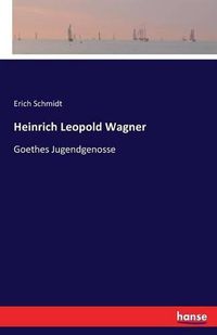 Cover image for Heinrich Leopold Wagner: Goethes Jugendgenosse