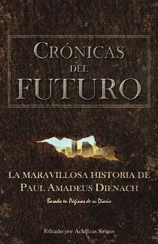 Cover image for Cronicas Del Futuro: La maravillosa historia de Paul Amadeus Dienach