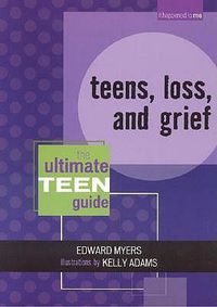 Cover image for Teens, Loss, and Grief: The Ultimate Teen Guide