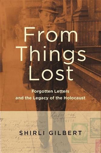 Cover image for From Things Lost: Forgotten Letters and the Legacy of the Holocaust