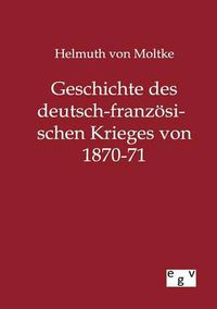 Cover image for Geschichte des deutsch-franzoesischen Krieges von 1870-71