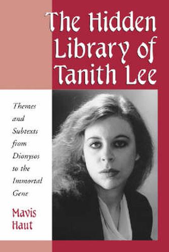 The Hidden Library of Tanith Lee: Themes and Subtexts from Dionysos to the Immortal Gene