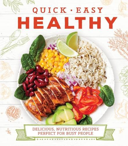 Cover image for Quick Easy Healthy: Delicious, Nutritious Recipes Perfect for Busy People