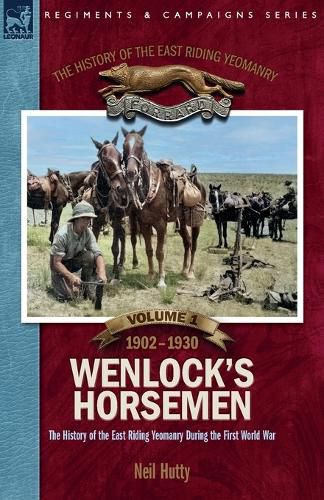 Cover image for The History of the East Riding Yeomanry VOLUME 1