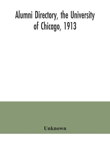 Cover image for Alumni directory, the University of Chicago, 1913