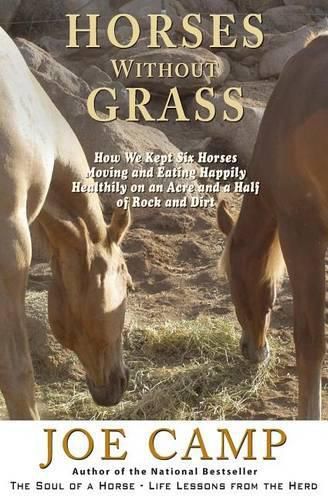 Cover image for Horses Without Grass: How We Kept Six Horses Moving and eating Happily Healthily on an Acre and a Half of Rock and Dirt