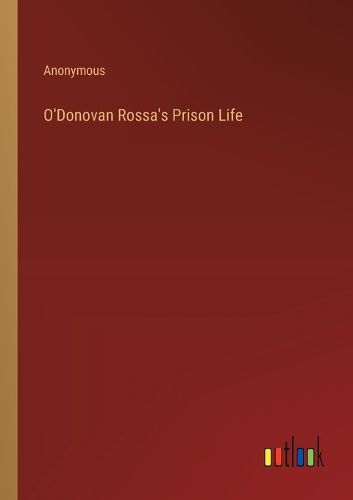 O'Donovan Rossa's Prison Life