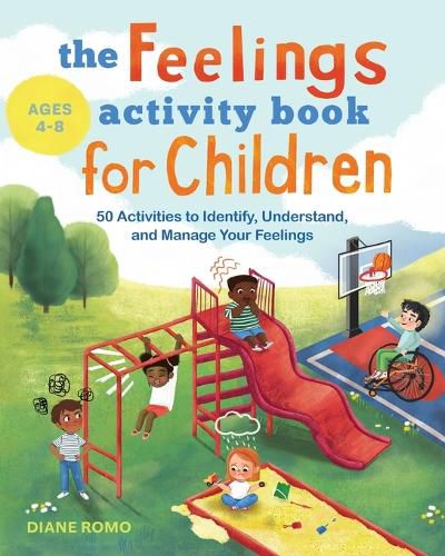 Cover image for The Feelings Activity Book for Children: 50 Activities to Identify, Understand, and Manage Your Feelings